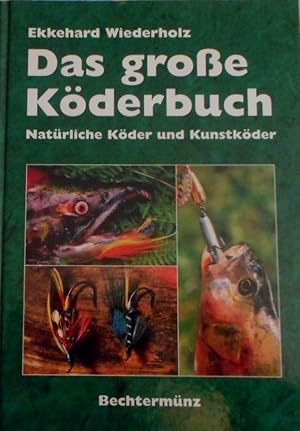 Das große Köderbuch. Natürliche Köder und Kunstköder.