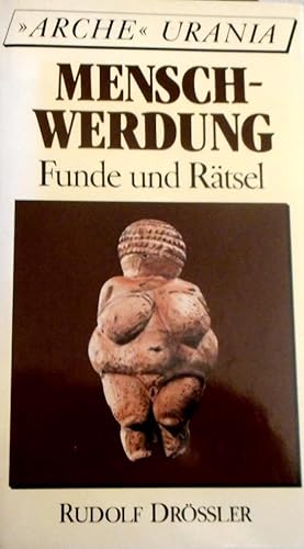 Menschwerdung : Funde und Rätsel. Rudolf Drössler / Arche Urania