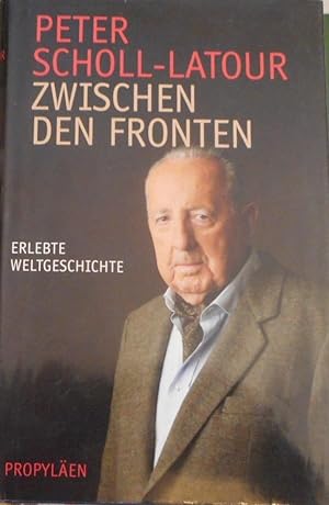 Zwischen den Fronten : erlebte Weltgeschichte.