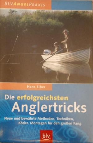 Die erfolgreichsten Anglertricks : neue und bewährte Methoden, Techniken, Köder, Montagen für den...