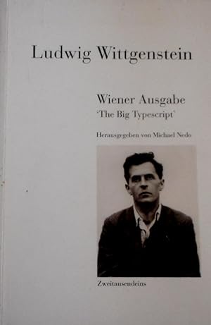 "The big typescript". hrsg. von Michael Nedo / Wittgenstein, Ludwig: Wiener Ausgabe ; 11