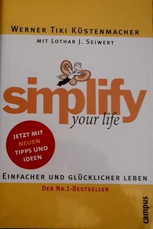 Simplify your life : einfacher und glücklicher leben. Mit Lothar J. Seiwert. Mit Karikaturen von ...