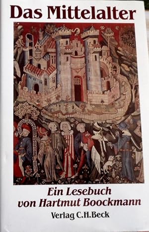 Das Mittelalter : e. Lesebuch aus Texten u. Zeugnissen d. 6. - 16. Jh. hrsg. von Hartmut Boockmann
