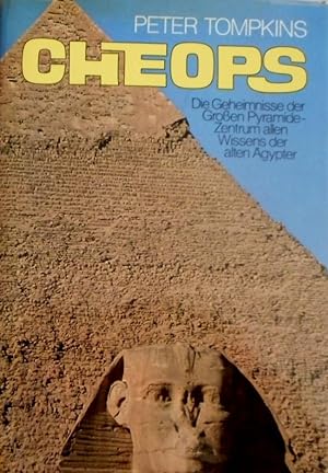 Cheops. Die Geheimnisse der Großen Piramide-Zentrum allen Wissens der alten Ägypter. Deutsch von ...