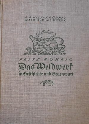 Das Weidwerk. (Wald und Weidwerk in Geschichte und Gegenwart - Band 2).