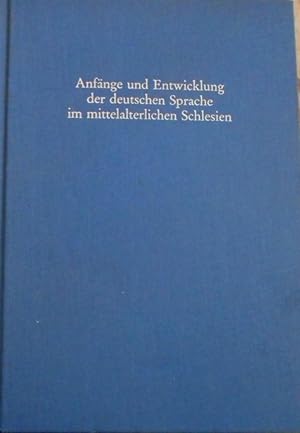 Anfänge und Entwicklung der deutschen Sprache im mittelalterlichen Schlesien : vom 2. bis 4. Nove...