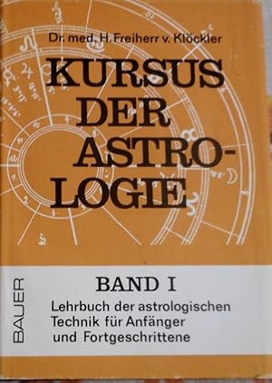 Kursus der Astrologie; Bd. 1., Lehrbuch der astrologischen Technik für Anfänger und Fortgeschrittene