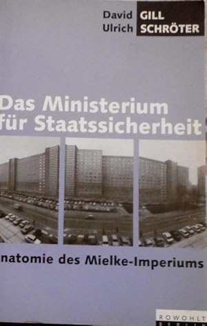 Das Ministerium für Staatssicherheit : Anatomie des Mielke-Imperiums.