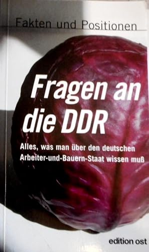 Fragen an die DDR : alles, was man über den deutschen Arbeiter-und-Bauern-Staat wissen muss ; Fak...