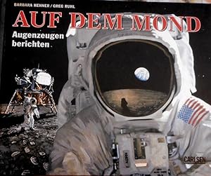 Auf dem Mond : Augenzeugen berichten. Greg Ruhl. Aus dem Engl. von Jochen Schürmann / Ein Carlsen...