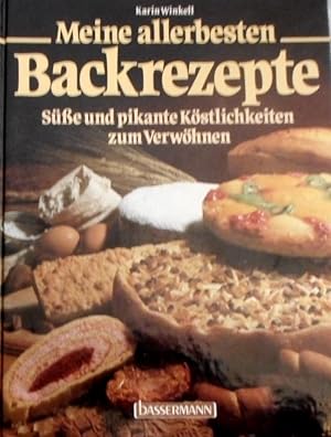 Meine allerbesten Backrezepte : süsse und pikante Köstlichkeiten zum Verwöhnen. Karin Winkell (Hr...