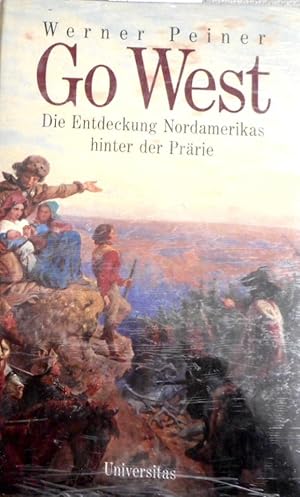 Go west : die Entdeckung Nordamerikas hinter der Prärie. [Fotos von Erika Peiner]