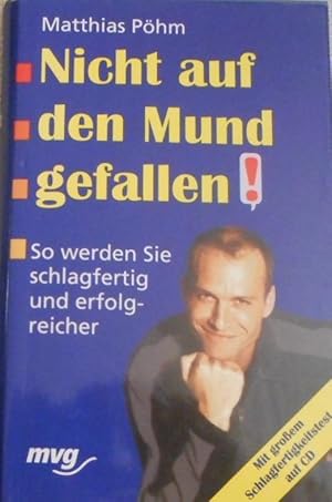 Nicht auf den Mund gefallen! : so werden Sie schlagfertig und erfolgreicher.