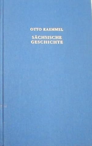 Sächsische Geschichte. In der Überarb. von Manfred Kobuch und Weiterführung von Agathe Kobuch / K...