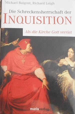 Die Schreckensherrschaft der Inquisition : als die Kirche Gott verriet. ; Richard Leigh. Aus dem ...