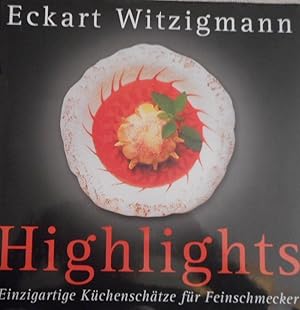 Highlights : einzigartige Küchenschätze für Feinschmecker ; Highlights aus der "Aubergine", dem l...