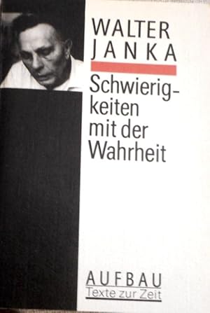 Schwierigkeiten mit der Wahrheit. [Mit e. biogr. Notiz von Michael Rohrwasser] / Aufbau, Texte zu...