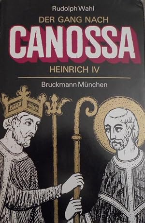 Der Gang nach Canossa : Kaiser Heinrich IV., e. Historie.
