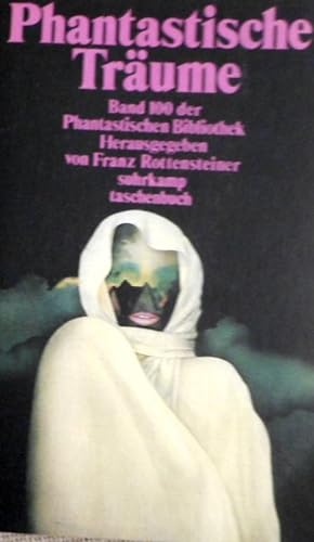 Phantastische Träume. hrsg. von Franz Rottensteiner / Phantastische Bibliothek ; Bd. 100; Suhrkam...