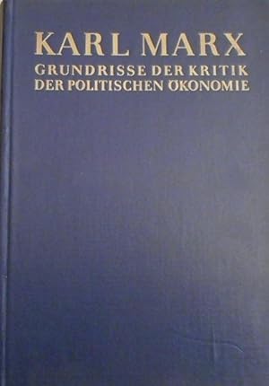 Grundrisse der Kritik der politischen Ökonomie (Rohentwurf) 1857 - 1858. Anhang 1850 - 1859.