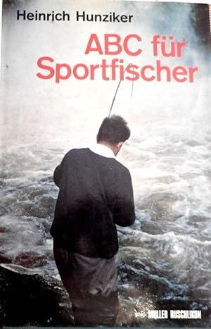 ABC für Sportfischer Die Technik der Angelfischerei in sieben Briefen.