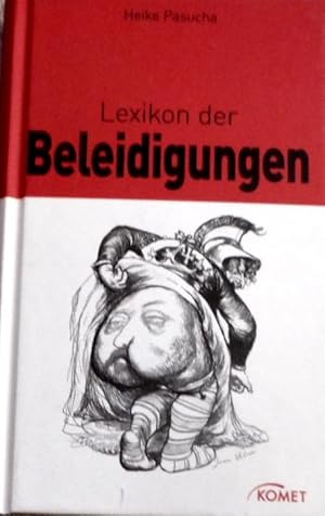 Lexikon der Beleidigungen. [Autorin: Heike Pasucha. Abb.: Interfoto, München]