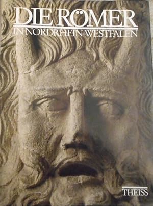 Die Römer in Nordrhein-Westfalen. hrsg. von Heinz Günter Horn. Mit Beitr. von Tilmann Bechert .