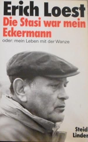 Die Stasi war mein Eckermann oder: mein Leben mit der Wanze. Erich Loest