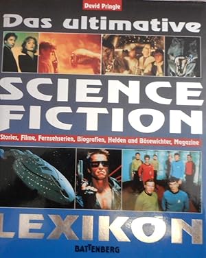Das ultimative Science-fiction-Lexikon : [Stories, Filme, Fernsehserien, Biografien, Helden und B...