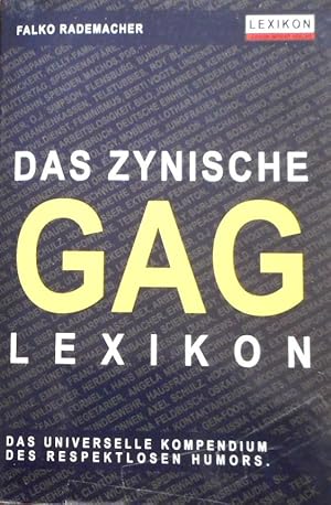 Das zynische Gag-Lexikon : [das universelle Kompendium des respektlosen Humors]. Falko Rademacher