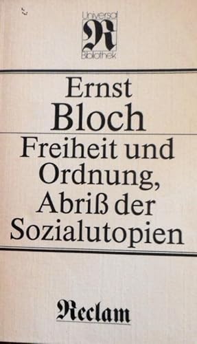 Freiheit und Ordnung, Abriss der Sozialutopien. Ernst Bloch / Reclams Universal-Bibliothek ; Bd. ...