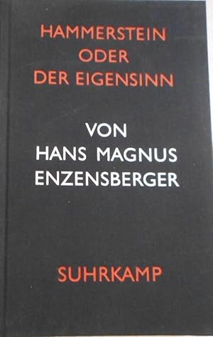 Hammerstein oder der Eigensinn : eine deutsche Geschichte. Hans Magnus Enzensberger