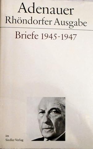 Adenauer, Konrad: Adenauer; Teil: Briefe 1945 - 1947. bearb. von Hans Peter Mensing