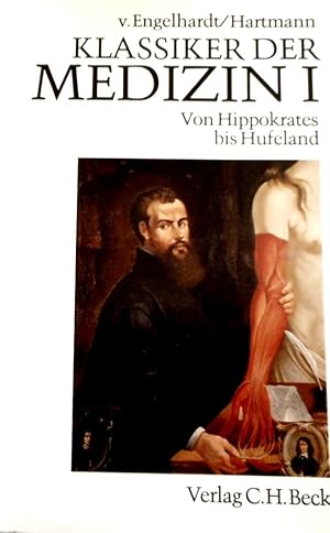 Klassiker der Medizin; Teil: Bd. 1., Von Hippokrates bis Christoph Wilhelm Hufeland