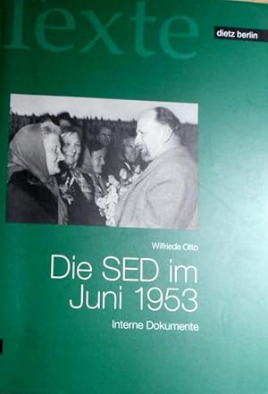 Die SED im Juni 1953 : interne Dokumente. Rosa-Luxemburg-Stiftung. Wilfriede Otto / Rosa-Luxembur...