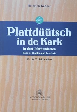 Kröger, Heinrich: Plattdüütsch in de Kark in drei Jahrhunderten; Teil: Bd. 3., Quellen und Lesete...