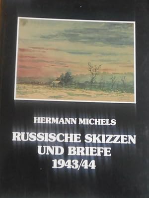 Russische Skizzen und Briefe 1943, 44. Hermann Michels. Hrsg. von Aloys u. Kriemhild Finken. Mit ...