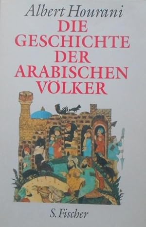 Die Geschichte der arabischen Völker. Albert Hourani. [Übers. von Manfred Ohl und Hans Sartorius....