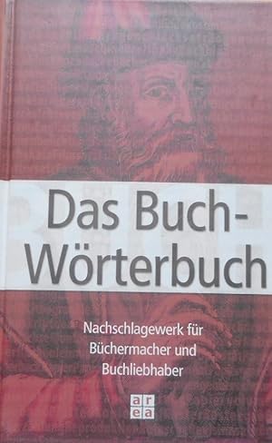 Das Buchwörterbuch : Nachschlagewerk für Büchermacher und Buchliebhaber. [Birgit Althaus]