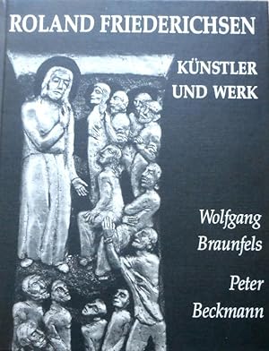 Roland Friederichsen : Künstler u. Werk. Wolfgang Braunfels ; Peter Beckmann