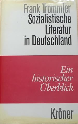 Sozialistische Literatur in Deutschland : e. histor. Überblick. Frank Trommler / Kröners Taschena...