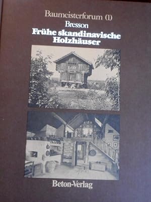 Frühe skandinavische Holzhäuser. Thérèse u. Jean-Marie Bresson. [Übers. Inge Sander] / Baumeister...