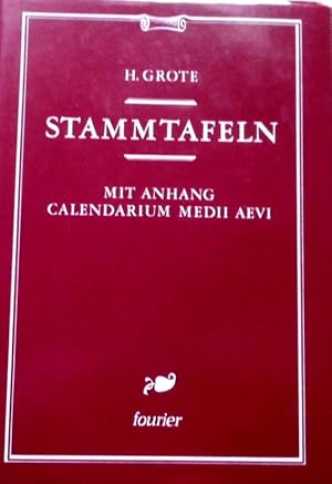 Stammtafeln : mit Anh.: Calendarium medii aevi. von H. Grote