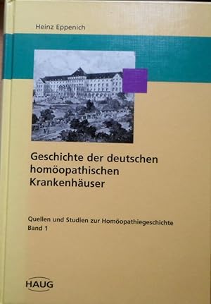 Geschichte der deutschen homöopathischen Krankenhäuser : von den Anfängen bis zum Ende des Ersten...