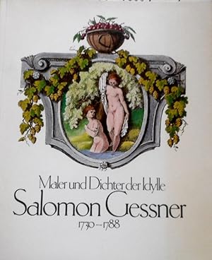 Maler und Dichter der Idylle, Salomon Gessner : 1730 - 1788 ; Wohnmuseum Bärengasse, Zürich vom 1...