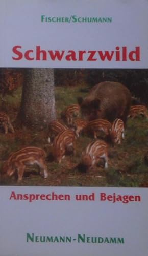 Schwarzwild : ansprechen und bejagen. M. Fischer/H.-G. Schumann