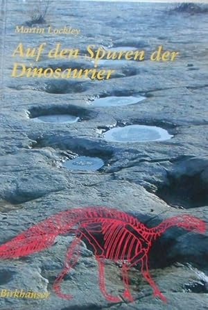 Auf den Spuren der Dinosaurier : Dinosaurierfährten ; eine Expedition in die Vergangenheit. Marti...