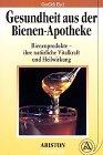 Gesundheit aus der Bienen-Apotheke : Bienenprodukte - ihre natürliche Vitalkraft und Heilwirkung....