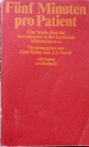 Fünf Minuten pro Patient : e. Studie über d. Interaktionen in d. ärztl. Allgemeinpraxis. hrsg. vo...