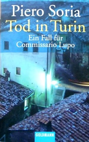 Tod in Turin : ein Fall für Commissario Lupo ; Roman. Aus dem Ital. von Birgitta Höpken / Goldman...